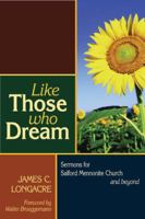 Like Those Who Dream: Sermons for Salford Mennonite Church and Beyond 1931038511 Book Cover