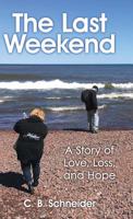 The Last Weekend: A Story of Love, Loss, and Hope 1973659204 Book Cover