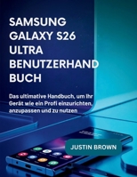 Samsung Galaxy S26 Ultra Benutzerhandbuch: Das ultimative Handbuch, um Ihr Gerät wie ein Profi einzurichten, anzupassen und zu nutzen (German Edition) B0GZZL4S6F Book Cover