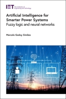 Artificial Intelligence for Smarter Power Systems : Fuzzy Logic and Neural Networks 1839530006 Book Cover