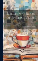 Bulchevy's Book of English Verse; Volume 1 1021242853 Book Cover