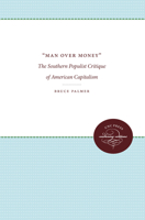'man Over Money': The Southern Populist Critique of American Capitalism 0807897450 Book Cover