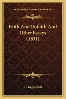 Faith and Unfaith and Other Essays 0469349573 Book Cover