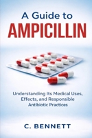A Guide to Ampicillin B0GXRXTNY5 Book Cover