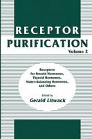 Receptor Purification, Volume 2: Receptors for Steroid Hormones, Thyroid Hormones, Water-Balancing Hormones, and Others 0896031837 Book Cover