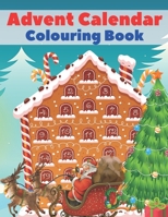 Advent Calendar Colouring Book: 24 Numbered Christmas Colouring Pages for Toddlers and Preschoolers - This Activity Book Is Perfect Gift for Christmas B08P5J9QD7 Book Cover