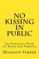 No Kissing in Public: An Essential Book of Rules for Parents 1978419406 Book Cover