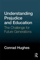 Understanding Prejudice and Education: The Challenge for Future Generations 1138928607 Book Cover