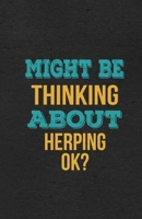 Might Be Thinking About Herping Ok? A5 Lined Notebook: Funny Hobby Skill Recreation Sayings For Leisure Sideline Interest. Unique Blank Composition Scrapbook Great Office School Writing Class Teacher 1674026951 Book Cover