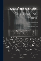 The Turning Point: A Play In Three Acts 1022344463 Book Cover