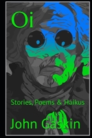 Oi: Stories, Poems & Haikus B09HFVCHRJ Book Cover