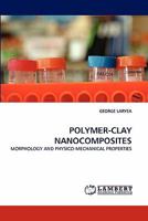 POLYMER-CLAY NANOCOMPOSITES: MORPHOLOGY AND PHYSICO-MECHANICAL PROPERTIES 3844383530 Book Cover