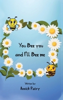 You Bee you, and I?ll Bee me 1961028492 Book Cover