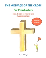 The Message of The Cross for Preschoolers - Bilingual English and Turkish 0464571669 Book Cover