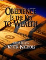 Obedience Is the Key to Wealth 0976369591 Book Cover