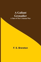 A Gallant Grenadier 1490971416 Book Cover