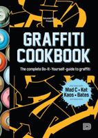 Graffiti Cookbook: The Complete Do-It-Yourself-Guide to Graffiti 9185639753 Book Cover