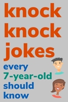 Knock Knock Jokes Every 7 Year Old Should Know: Plus Bonus Try Not To Laugh Game and Pictures To Color B085RRZD7M Book Cover