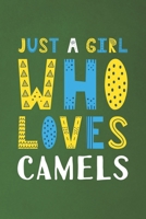 Just A Girl Who Loves Camels: Funny Camels Lovers Girl Women Gifts Dot Grid Journal Notebook 6x9 120 Pages 1670628973 Book Cover