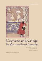 Coyness and Crime in Restoration Comedy: Women's Desire, Deception, and Agency 1611485517 Book Cover