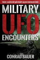 Military UFO Encounters: True Cases of Military Alien Encounters (Paranormal and Unexplained Mysteries Book 14) 1081867124 Book Cover
