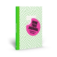 Junk This Journal: Ideas and Prompts to Make it Your Own 1837761086 Book Cover