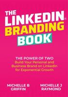 THE LINKEDIN BRANDING BOOK: The Power of Two: Build Your Personal and Business Brand on LinkedIn for Exponential Growth 0645602906 Book Cover