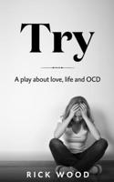 Try: A play about love, life and OCD 1916705006 Book Cover
