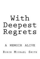 With Deepest Regrets 0615589235 Book Cover