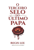 O TERCEIRO SELO DO ÚLTIMO PAPA (Portuguese Edition) B0GZ6LRV5R Book Cover