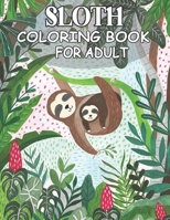 Sloth Coloring Book For Adult: 50 Stress Relieving Sloth Design Funny Adorable Animal and Relaxing Sloth Designs for Men and Women B08QWC5GQY Book Cover