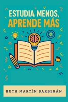 ESTUDIA MENOS, APRENDE MÁS (Spanish Edition) B0F5HF3TY6 Book Cover