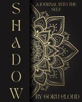 The Shadow Work Journal: A Journey into the Self 1736902768 Book Cover