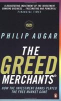 The Greed Merchants: How the Investment Banks Played the Free Market Game 0713997850 Book Cover