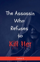 The Assassin Who Refuses to Kill Her B0GKX1VYZ4 Book Cover