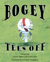 Bogey Tees Off, Hard Cover 0985014113 Book Cover