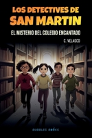 Los dectetives de San Martin. El misterio del colegio encantado: Una aventura de misterio, amistad y secretos escondidos entre los estantes de una ... y niñas de 8 a 12 años. (Spanish Edition) 1915270820 Book Cover