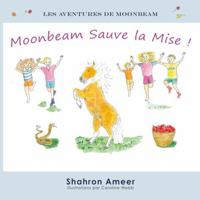 Moonbeam Sauve la Mise ! (Les Aventures de Moonbeam) (French Edition) 1923364057 Book Cover