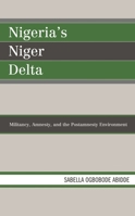 Nigeria's Niger Delta: Militancy, Amnesty, and the Postamnesty Environment 149854293X Book Cover