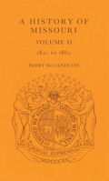 A History of Missouri (V2): Volume II, 1820 to 1860 0826212867 Book Cover