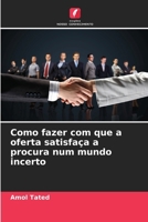 Como fazer com que a oferta satisfaça a procura num mundo incerto (Portuguese Edition) 620881863X Book Cover
