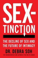 Sextinction: The Decline of Sex and the Future of Intimacy 1668057395 Book Cover