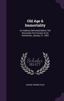 Old Age And Immortality: An Address 1166910644 Book Cover