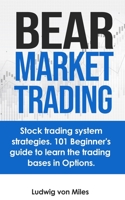 Bear market trading: Stock trading system strategies. 101 beginner's guide to learn the trading bases in Options. B088N3WWFZ Book Cover