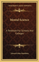 Mental Science: A Textbook For Schools And Colleges 1430466138 Book Cover