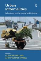 Urban Informalities: Reflections on the Formal and Informal 1138274739 Book Cover