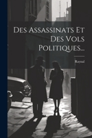 Des Assassinats Et Des Vols Politiques... 1022316680 Book Cover