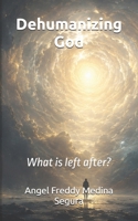Dehumanizing God: What is left after? B0HKGHZD9Z Book Cover