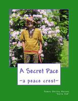 A Secret Pace: ~a peace crest~ 1720690065 Book Cover