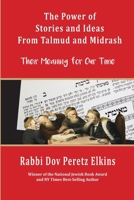 The Power of Stories and Ideas From Talmud and Midrash: Their Meaning for Our Time (Power of Jewish Stories) 1956381732 Book Cover
